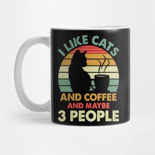 I Like Cats And Coffee and Maybe 3 People Mug